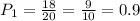 P_1= \frac{18}{20} = \frac{9}{10} = 0.9