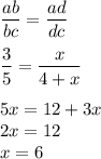 \dfrac{ab}{bc} = \dfrac{ad}{dc} \\ \\ \dfrac{3}{5} = \dfrac{x}{4 + x} \\ \\ 5x = 12 + 3x \\ 2x = 12 \\ x = 6