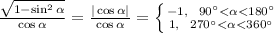 \frac{\sqrt{1-\sin^2\alpha}}{\cos \alpha}=\frac{|\cos \alpha|}{\cos \alpha}=\left \{ {{-1,~~90^\circ