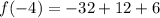 f(-4)=-32+12+6