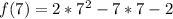 f(7)=2*7^{2} -7*7-2