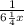 \frac{1}{6\frac{1}{4}x }