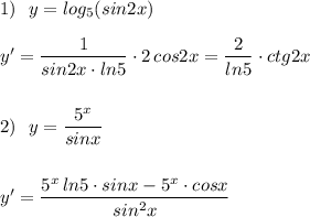 1)\ \ y=log_5(sin2x)\\\\y'=\dfrac{1}{sin2x\cdot ln5}\cdot 2\, cos2x=\dfrac{2}{ln5}\cdot ctg2x\\\\\\2)\ \ y=\dfrac{5^{x}}{sinx}\\\\\\y'=\dfrac{5^{x}\, ln5\cdot sinx-5^{x}\cdot cosx}{sin^2x}