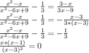 \frac{x^2-x}{x^2-6x+9} -\frac{1}{3}=\frac{3-x}{3x-9} \\\frac{x^2-x}{x^2-6x+9} -\frac{1}{3} =-\frac{x-3}{3*(x-3)} \\ \frac{x^2-x}{x^2-6x+9} -\frac{1}{3} =-\frac{1}{3} \\\frac{x*(x-1)}{(x-3)^2}=0\\