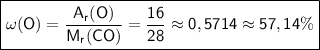 \boxed{\sf \omega(O) = \frac{A_r(O)}{M_r(CO)} = \frac{16}{28} \approx 0,5714 \approx 57,14\%}