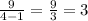 \frac{9}{4 - 1} = \frac{9}{3} = 3