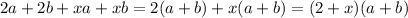 2a + 2b + xa + xb = 2(a + b) + x(a + b) = (2 + x)(a + b)