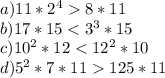 a) 11 * 2^4 8*11\\b) 17*15 125*11\\