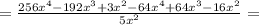 = \frac{256 {x}^{4} - 192 {x}^{3} + 3 {x}^{2} - 64 {x}^{4} + 64 {x}^{3} - 16 {x}^{2} }{5 {x}^{2} } =