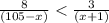 \frac{8}{(105-x)}