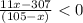 \frac{11x-307}{(105-x)} < 0\\