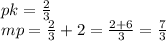 pk = \frac{2}{3} \\ mp = \frac{2}{3} + 2 = \frac{2 + 6}{3} = \frac{7}{3}