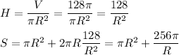 H= \dfrac{V}{\pi R^{2} } =\dfrac{128\pi }{\pi R^{2} } =\dfrac{128}{R^{2} } \\\\S = \pi R^{2} +2\pi R\dfrac{128}{R^{2} } = \pi R^{2} + \dfrac{256\pi }{R}