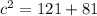 {c}^{2} = 121 + 81