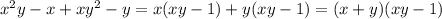 {x}^{2} y - x + x {y}^{2} - y = x(xy - 1) + y(xy - 1) = (x + y)(xy - 1)