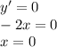 y' = 0 \\ - 2x = 0 \\ x = 0