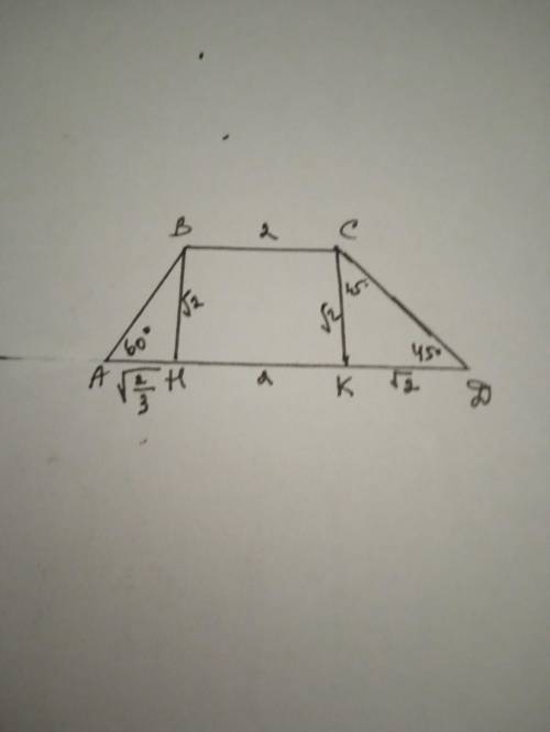 2. в трапеции abcd BC||AD угол a = 60°, угол d = 45°, вс = 2, высота трапеции √2. найдите периметр т