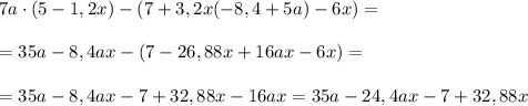 7a\cdot(5-1,2x)-(7+3,2x(-8,4+5a)-6x)=\\\\=35a-8,4ax-(7-26,88x+16ax-6x)=\\\\=35a-8,4ax-7+32,88x-16ax=35a-24,4ax-7+32,88x