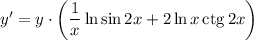 y'=y\cdot\left(\dfrac{1}{x}\ln\sin2x+2\ln x\,\mathrm{ctg}\,2x\right)