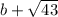 b+\sqrt{43}