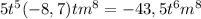 5t^5(-8,7)tm^8=-43,5t^6m^8