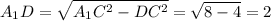 \displaystyle A_1D=\sqrt{A_1C^2-DC^2}=\sqrt{8-4} =2