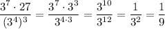 \dfrac{3^7\cdot27}{(3^4)^3}=\dfrac{3^7\cdot3^3}{3^{4\cdot3}}=\dfrac{3^{10}}{3^{12}}=\dfrac1{3^2}=\dfrac19