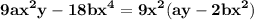 \displaystyle\bf\\9ax^{2} y-18bx^{4} =9x^{2} (ay-2bx^{2} )