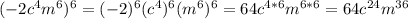 (-2c^4m^6)^6=(-2)^6(c^4)^6(m^6)^6=64c^{4*6}m^{6*6}=64c^{24}m^{36}