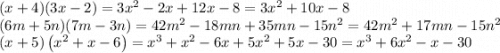 (x+4)(3x-2)=3x^{2} -2x+12x-8=3x^{2} +10x-8\\(6m+5n)(7m-3n)=42m^{2} -18mn+35mn-15n^{2}=42m^{2} +17mn-15n^{2}\\ \left( x+5 \right) \left( x ^ { 2 } +x-6 \right) =x^{3} +x^{2} -6x+5x^{2} +5x-30=x^{3}+6x^{2} -x-30