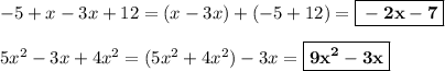 -5 + x - 3x + 12=(x - 3x) + (-5 + 12)=\boxed{\bf-2x-7}\\\\5x^{2} -3x+4x^2=(5x^{2}+4x^2)-3x=\boxed{\bf9x^{2}-3x}