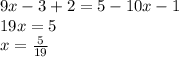 9x - 3 + 2 = 5 - 10x - 1 \\ 19x = 5 \\ x = \frac{5}{19}