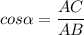 cos\alpha =\dfrac{AC}{AB}