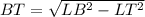 BT = \sqrt{LB^2-LT^2}