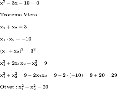 \displaystyle\bf\\x^{2} -3x-10=0\\\\Teorema \ Vieta\\\\x_{1} +x_{2} =3\\\\x_{1} \cdot x_{2} =-10\\\\(x_{1} +x_{2})^{2} =3^{2} \\\\x_{1}^{2} +2x_{1} x_{2}+x_{2}^{2} =9\\\\x_{1}^{2} +x_{2}^{2} =9-2x_{1} x_{2}=9-2\cdot(-10)=9+20=29\\\\Otvet:x_{1}^{2} +x_{2}^{2} =29