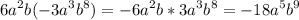 \displaystyle 6a^2b(-3a^3b^8)=-6a^2b*3a^3b^8=-18a^5b^9