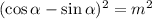 (\cos \alpha - \sin \alpha)^{2} = m^{2}