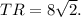 TR=8\sqrt{2}.