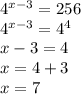 4^{x-3} = 256\\ 4^{x-3} = 4^{4} \\x-3 = 4\\x = 4+3\\x = 7