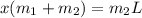 x(m_{1} + m_{2}) = m_{2}L