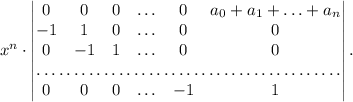 x^n\cdot\begin{vmatrix}0&0&0&\ldots&0&a_0+a_1+\ldots+a_n\\-1&1&0&\ldots& 0&0\\0&-1&1&\ldots &0&0\\\hdotsfor{6}\\0&0&0&\ldots&-1&1\end{vmatrix}.