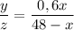 \dfrac{y}{z} = \dfrac{0,6x}{48 - x}