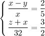 \displaystyle \left \{ {{\dfrac{x - y}{x} = \dfrac{2}{5} } \atop {\dfrac{z + x}{32} = \dfrac{3}{2} }} \right