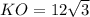 KO = 12\sqrt{3}