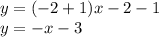 y = ( - 2 + 1)x - 2 - 1 \\ y = - x - 3