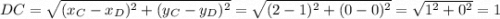 DC = \sqrt{(x_{C} - x_{D})^{2} + (y_{C} - y_{D})^{2}} = \sqrt{(2 - 1)^{2} + (0 - 0)^{2}} = \sqrt{1^{2} + 0^{2}} = 1