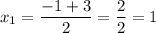 x_{1} = \dfrac{-1 + 3}{2} = \dfrac{2}{2} = 1