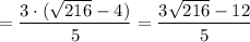 = \dfrac{3 \cdot (\sqrt{216} - 4)}{5} = \dfrac{3\sqrt{216} - 12}{5}