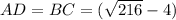 AD = BC = (\sqrt{216} - 4 )