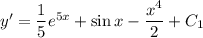 y' = \dfrac{1}{5}e^{5x}+\sin x-\dfrac{x^4}{2}+C_{1}